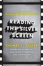 Cover art for Reading the Silver Screen: A Film Lover's Guide to Decoding the Art Form That Moves