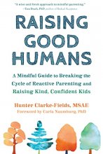 Cover art for Raising Good Humans: A Mindful Guide to Breaking the Cycle of Reactive Parenting and Raising Kind, Confident Kids