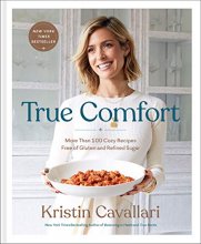 Cover art for True Comfort: More Than 100 Cozy Recipes Free of Gluten and Refined Sugar: A Gluten Free Cookbook