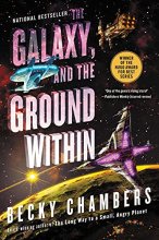 Cover art for The Galaxy, and the Ground Within: A Novel (Wayfarers, 4)