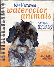 Cover art for No Excuses Watercolor Animals: A Field Guide to Painting