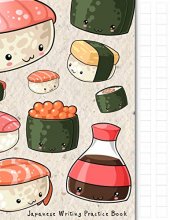 Cover art for Japanese Writing Practice Book: Kawaii Sushi Themed Genkouyoushi Paper Notebook to Practise Writing Japanese Kanji Characters and Kana Scripts such ... Cornell Notes (Japanese Writing Notebooks)