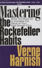 Cover art for Mastering the Rockefeller Habits: What You Must Do to Increase the Value of Your Growing Firm
