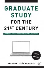 Cover art for Graduate Study for the Twenty-First Century: How to Build an Academic Career in the Humanities
