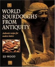 Cover art for World Sourdoughs from Antiquity: Authentic recipes for modern bakers