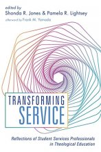 Cover art for Transforming Service: Reflections of Student Services Professionals in Theological Education