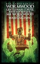 Cover art for Wormwood, Gentleman Corpse: Mr. Wormwood Goes to Washington