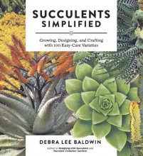 Cover art for Succulents Simplified: Growing, Designing, and Crafting with 100 Easy-Care Varieties