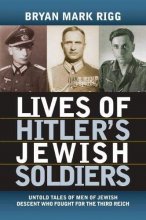 Cover art for Lives of Hitler's Jewish Soldiers: Untold Tales of Men of Jewish Descent Who Fought for the Third Reich (Modern War Studies)