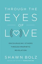 Cover art for Through the Eyes of Love: Encouraging Others Through Prophetic Revelation