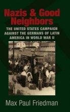 Cover art for Nazis and Good Neighbors: The United States Campaign against the Germans of Latin America in World War II