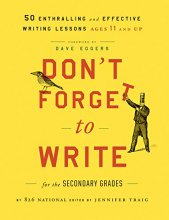 Cover art for Don't Forget to Write for the Secondary Grades: 50 Enthralling and Effective Writing Lessons (Ages 11 and Up)
