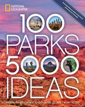 Cover art for 100 Parks, 5,000 Ideas: Where to Go, When to Go, What to See, What to Do