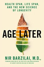 Cover art for Age Later: Health Span, Life Span, and the New Science of Longevity