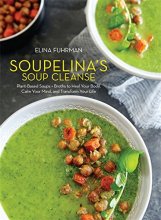 Cover art for Soupelina's Soup Cleanse: Plant-Based Soups and Broths to Heal Your Body, Calm Your Mind, and Transform Your Life