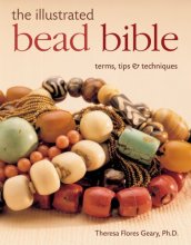 Cover art for The Illustrated Bead Bible: Terms, Tips & Techniques