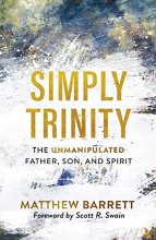 Cover art for Simply Trinity: The Unmanipulated Father, Son, and Spirit