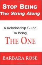 Cover art for Stop Being the String Along: A Relationship Guide to Being THE ONE