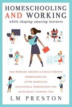 Cover art for Homeschooling and Working While Shaping Amazing Learners