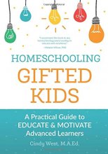 Cover art for Homeschooling Gifted Kids: A Practical Guide to Educate and Motivate Advanced Learners