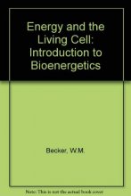 Cover art for Energy and the Living Cell; An Introduction to Bioenergetics