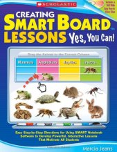 Cover art for Creating SMART Board Lessons: Yes, You Can!: Easy Step-by-Step Directions for Using SMART Notebook Software to Develop Powerful, Interactive Lessons That Motivate All Students