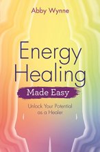 Cover art for Energy Healing Made Easy: Unlock Your Potential as a Healer