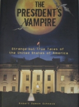 Cover art for The President's Vampire : Strange-but-True Tales of the United States ofAmerica