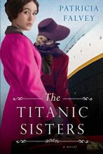 Cover art for The Titanic Sisters: A Riveting Story of Strength and Family