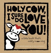Cover art for Holy Cow, I Sure Do Love You!: A Little Book That's Oddly Moo-ving