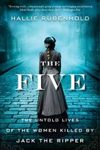Cover art for The Five: The Untold Lives of the Women Killed by Jack the Ripper