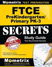 Cover art for FTCE PreKindergarten/Primary PK-3 Secrets Study Guide: FTCE Test Review for the Florida Teacher Certification Examinations