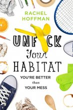 Cover art for Unf*ck Your Habitat: You're Better Than Your Mess