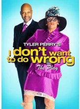 Cover art for Tyler Perry's I Don't Want to Do Wrong - The Play