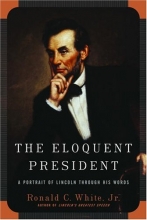 Cover art for The Eloquent President: A Portrait of Lincoln Through His Words
