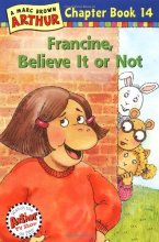 Cover art for Francine, Believe It or Not!: A Mark Brown Arthur Chapter Book 14 (Arthur Chapter Books)