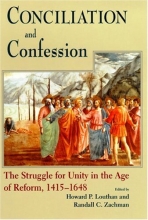 Cover art for Conciliation And Confession: The Struggle For Unity In The Age Of Reform, 1415-1648