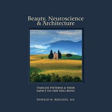 Cover art for Beauty, Neuroscience, and Architecture: Timeless Patterns and Their Impact on Our Well-Being