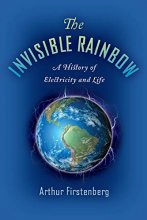 Cover art for The Invisible Rainbow: A History of Electricity and Life