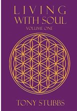 Cover art for Living with Soul: An Old Soul's Guide to Life, the Universe and Everything, Vol. One