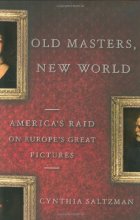Cover art for Old Masters, New World: America's Raid on Europe's Great Pictures