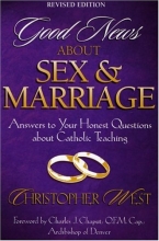 Cover art for Good News About Sex and Marriage: Answers to Your Honest Questions About Catholic Teaching