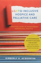 Cover art for LGBTQ-Inclusive Hospice and Palliative Care: A Practical Guide to Transforming Professional Practice