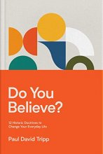 Cover art for Do You Believe?: 12 Historic Doctrines to Change Your Everyday Life