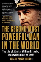 Cover art for The Second Most Powerful Man in the World: The Life of Admiral William D. Leahy, Roosevelt's Chief of Staff