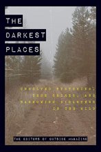 Cover art for The Darkest Places: Unsolved Mysteries, True Crimes, and Harrowing Disasters in the Wild