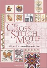 Cover art for The Cross Stitch Motif Bible: 1000 Motifs in Easy-to-Follow Color Charts