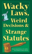 Cover art for Wacky Laws, Weird Decisions, & Strange Statutes