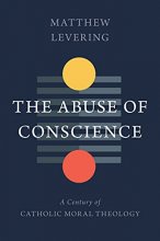Cover art for The Abuse of Conscience: A Century of Catholic Moral Theology