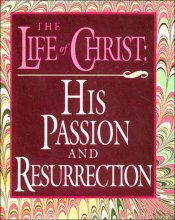 Cover art for The Life of Christ: His Passion and Resurrection (Scripture Miniatures)